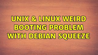 Unix & Linux: Weird Booting Problem with Debian Squeeze (2 Solutions!!)