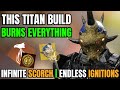This Titan Build Burns EVERYTHING! INFINITE SCORCH! (Solar Titan Build) | Destiny 2