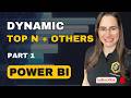 Dynamic Top N + Others with “Show Only Top N” Toggle PART 1