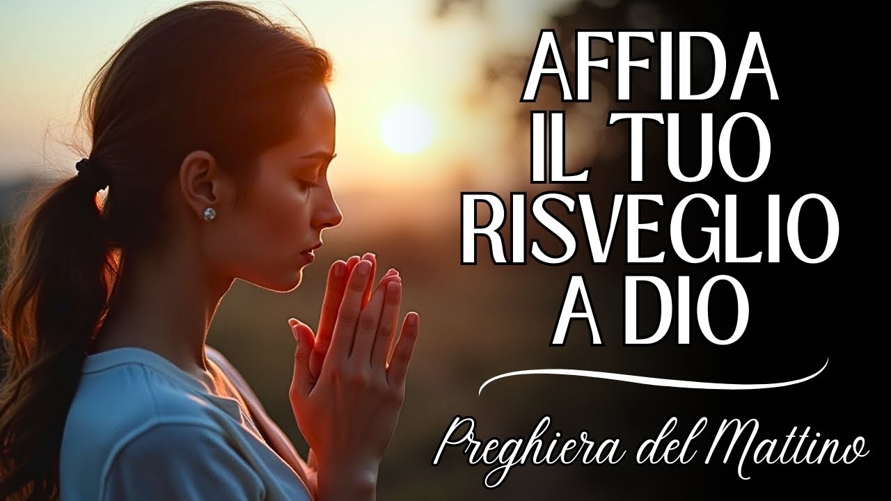 SVEGLIATI CON LA GRAZIA DIVINA: PREGHIERA DEL MATTINO PER UN RISVEGLIO