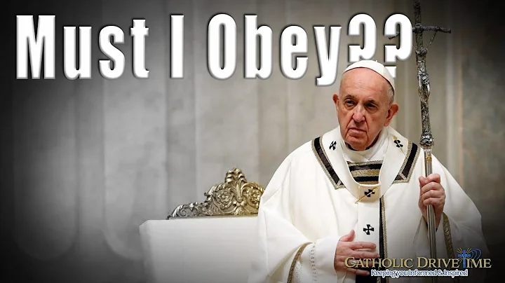 Must I obey my Catholic Bishop, even the Pope???  ...