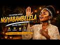 🙏 NGIYABAMBELELA | Deep Zulu Worship That Clings to God's Presence 🕊️