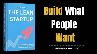 The Lean Startup by Eric Ries | Full Audiobook Summary