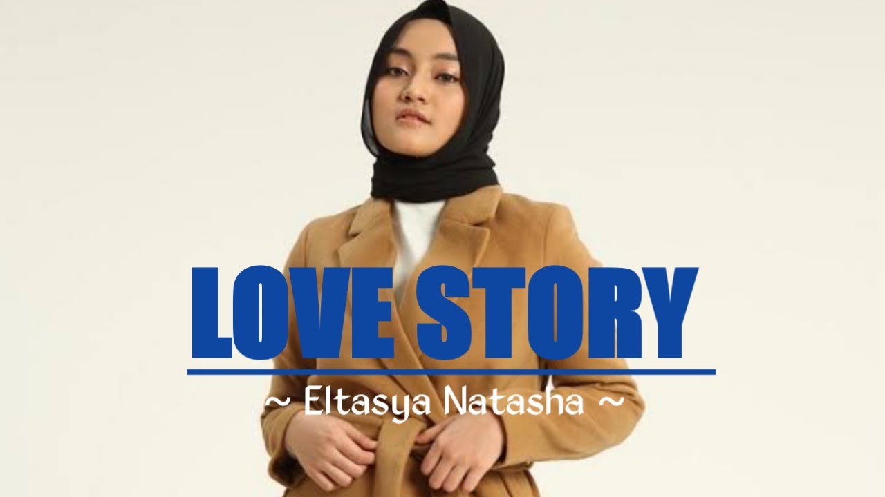 LOVE STORY LIRIK LAGU - ELTASYA NATASHA LOVE STORY LIRIK LAGU - ELTASYA NATASHA