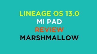 Lineage OS 13.0(Unofficial) for Mipad (mocha) Review!!