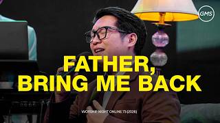 Download lagu FATHER, BRING ME BACK - WORSHIP NIGHT 73 (GMS JAKARTA JAWA BARAT BANTEN)