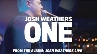 Josh Weathers - One (Live)