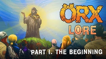 ORX Lore: Part 1. The Beginning