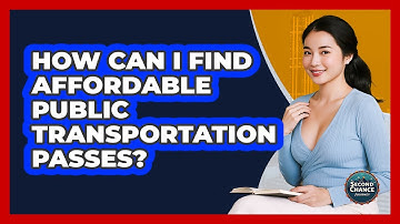 How Can I Find Affordable Public Transportation Passes? - Second Chance Journey