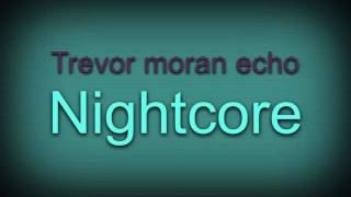 Trevor Moran Echo nightcore