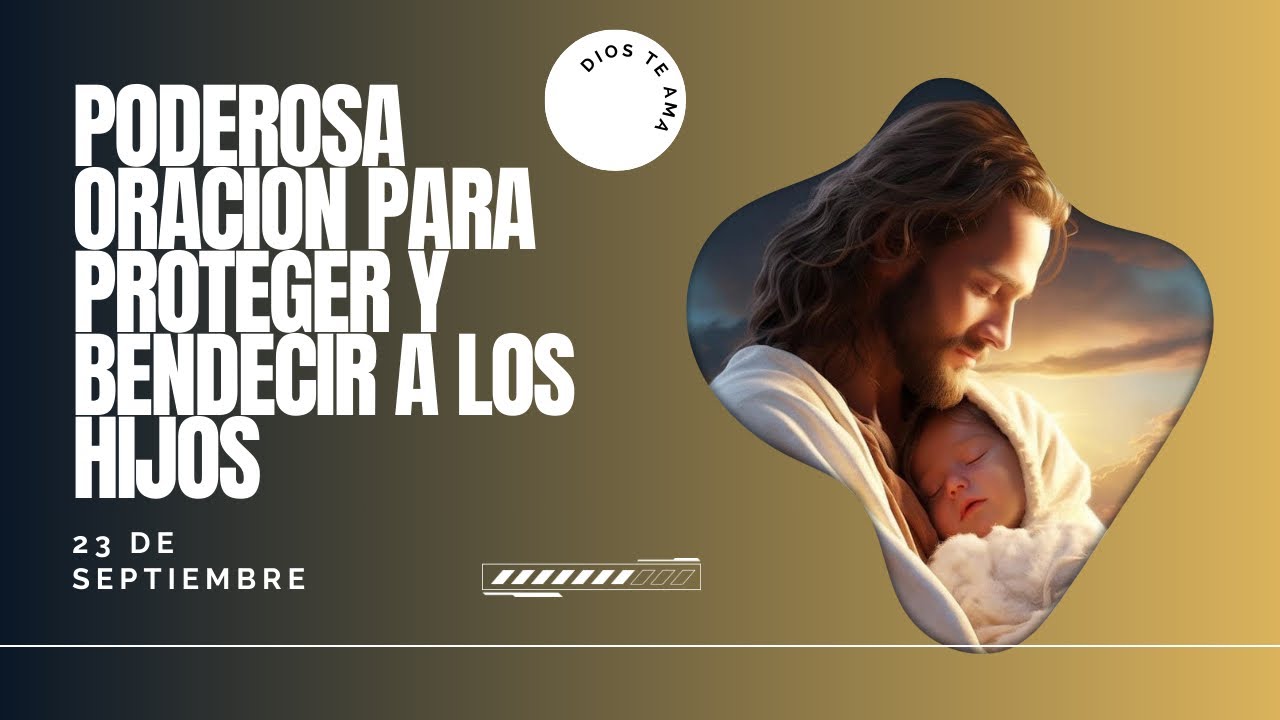 La poderosa oración para proteger y bendecir a los hijos🙏🏼👼🏼👍🏻 - YouTube