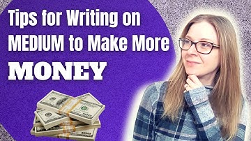 Tips for Writing on Medium to Earn More Money | Writing on Medium 2022