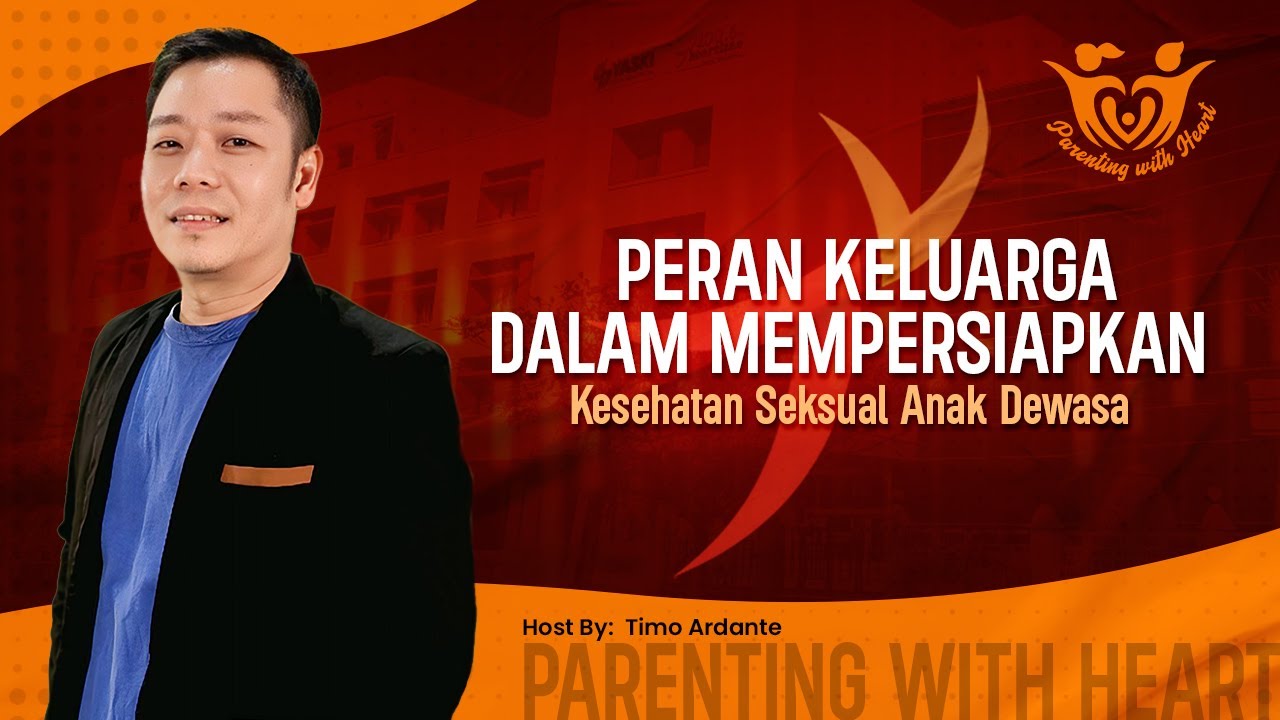Peran Keluarga Dalam Mempersiapkan Kesehatan Seksual Anak Dewasa | Parenting With Heart ❤️