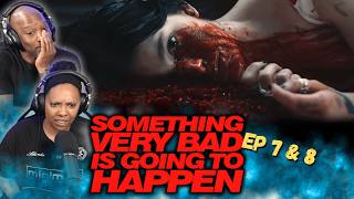 Something Very Bad Is Going to Happen Eps 7 &amp; 8 Reaction — Season Finale