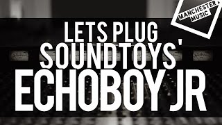 Let&#39;s Plug: Soundtoys EchoBoy Jr