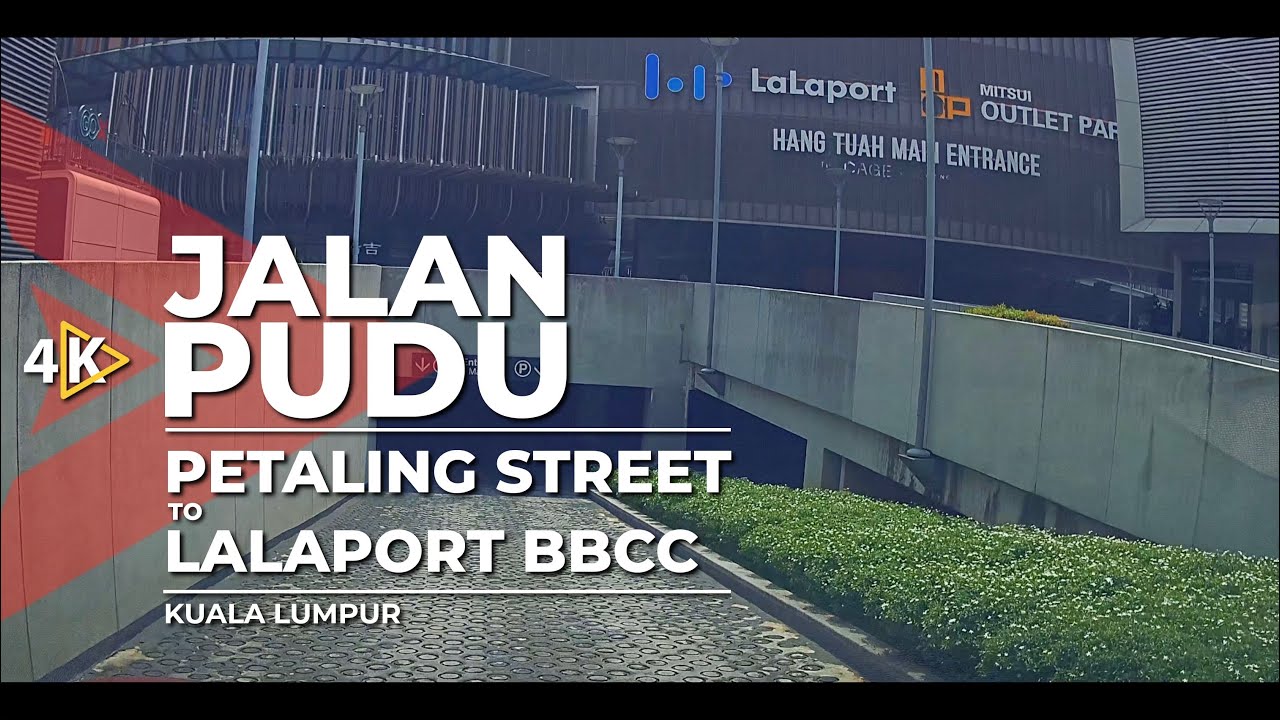 [4K] JALAN PUDU - Petaling Street to Lalaport BBCC