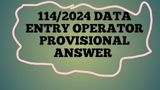 114/2024 DATA ENTRY OPERATOR  PROVISIONAL ANSWER KEY