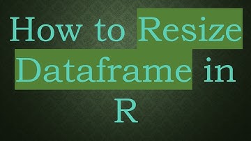 How to Resize Dataframe in R