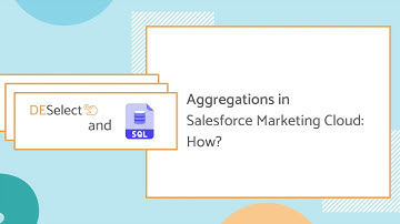How to use aggregations in Salesforce Marketing Cloud: SQL and DESelect