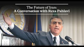 The Future of Iran: A Conversation with Reza Pahlavi at Hudson Institute