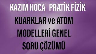 Kuarklar Ve Atom Modelleri Genel Tekrar Sorulari