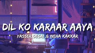 Dil Ko Karaar Aaya Lofi Version (Lyrics) - Yasser Desai & Neha Kakkar