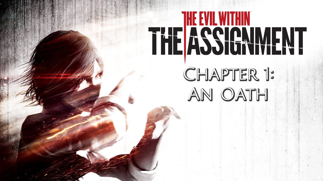 The Evil Within: The Assignment - Chapter 1: An Oath | PLAYTHROUGH
