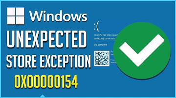 Fixed✔️ UNEXPECTED STORE EXCEPTION 0x00000154 Error ⚠️ Blue Screen