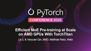 Efficient MoE Pre-training at Scale on AMD GPUs With TorchTitan -Liz Li & Yanyuan Qin, Matthias Reso