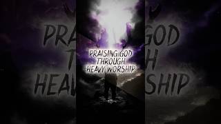 The Sound of Worshipcore | Christian Metal Worship That Glorifies God