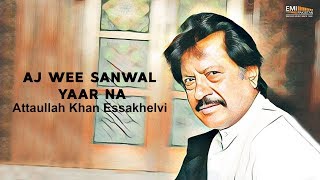 Aj Wee Sanwal Yaar Na - Attaullah Khan Essakhelvi | EMI Pakistan Originals