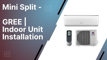 Mini Split - Gree | Indoor Unit Installation