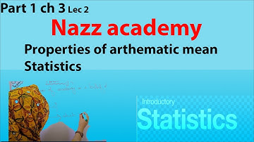 Properties of arthematic mean Statistics  Part 1 ch 3 Lec 2