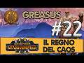 Parte 22 / Greasus - Warhammer 3 TW: Regno del Caos - Gameplay ITA