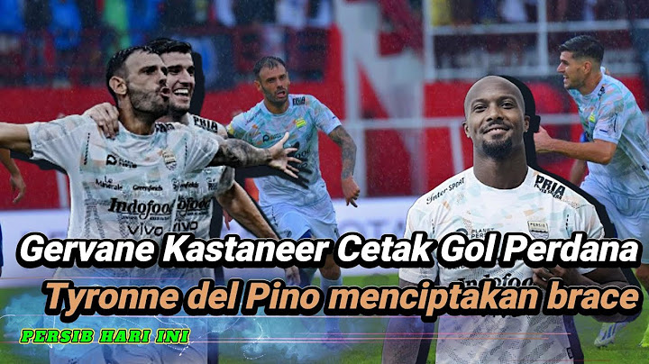 BERITA PERSIB ~ Gervane Kastaneer Cetak Gol Perdana Tyronne del Pino menciptakan brace