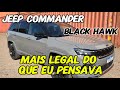 JEEP COMMANDER BLACK HAWK - Todos os detalhes , teste completo, por baixo e muito mais