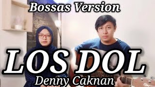 LOS DOL - Denny Caknan Satria & Anlez Cover Bossas