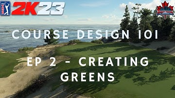 Course Design 101 (PGA Tour 2K23) Episode 2 - Creating Greens