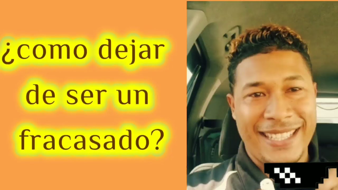  como Dejar De Ser Un Fracasado YouTube