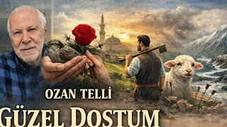 GÜZEL DOSTUM/ ŞİİR: OZAN TELLİ / BESTE VE YORUM : YAPAY ZEKÂ/ VİDEO DÜZENLEME: S. YAĞIZ  
