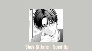 Shey Ki Jane - (Sped Up)