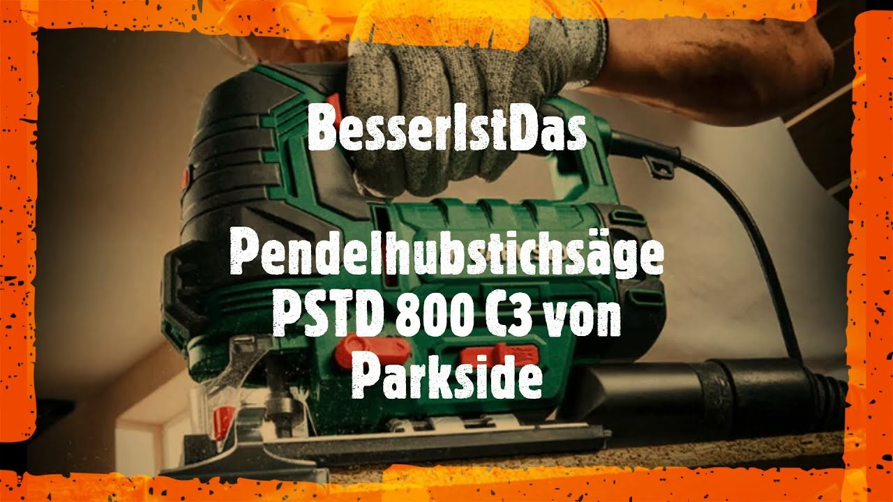 BesserIstDas - Pendelhubstichsäge PSTD 800 C3 von Parkside - YouTube