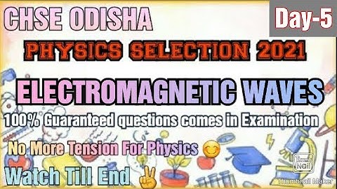 CHSE PHYSIC | Physics Selection Questions For Exam 2023 | ELECTROMAGNETIC WAVES Selection Questions