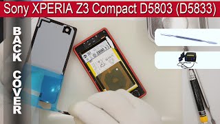 Vermomd hemel formeel How to replace 🔧 Rear Panel (Back cover) Sony XPERIA Z3 Compact D5803  (D5833) - YouTube