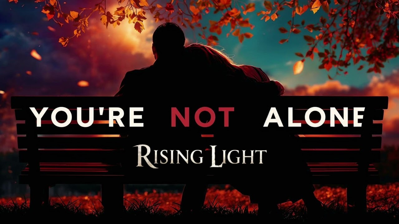 Rising Light - Your not alone