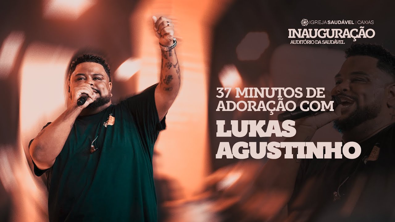 37 MINUTOS DE LOUVOR E ADORAÇÃO COM LUKAS AGUSTINHO