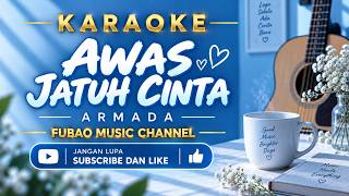 AWAS JATUH CINTA ARMADA KARAOKE