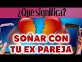 ✨Soñar con tu Ex Pareja 💔 ¿Que quiere decir? 😊 DESCÚBRELO YA ⭐️ INTERPRETACIÓN DE SUEÑOS CON TAROT