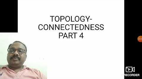 TOPOLOGY-CONNECTEDNESS PART 4