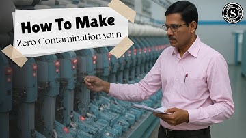 How to Make 0 Contamination Yarn || Detailed Action Plan || Sahoo Textile Academy